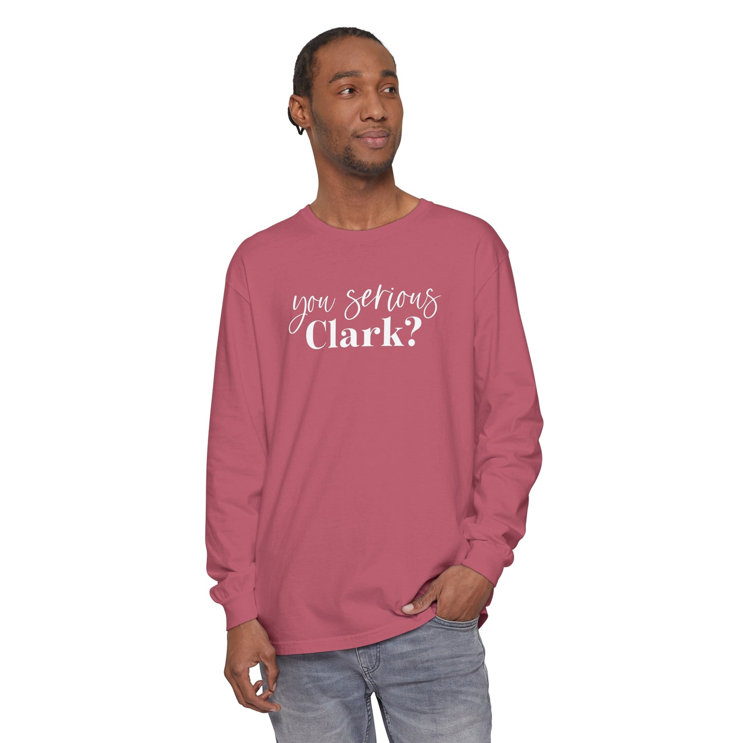 YOU SERIOUS, CLARK? LONG SLEEVE