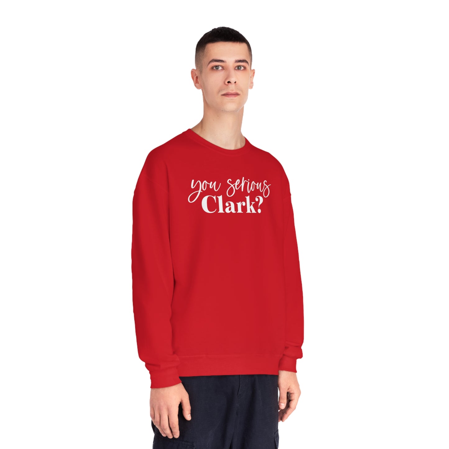 YOU SERIOUS, CLARK? CHRISTMAS CREWNECK