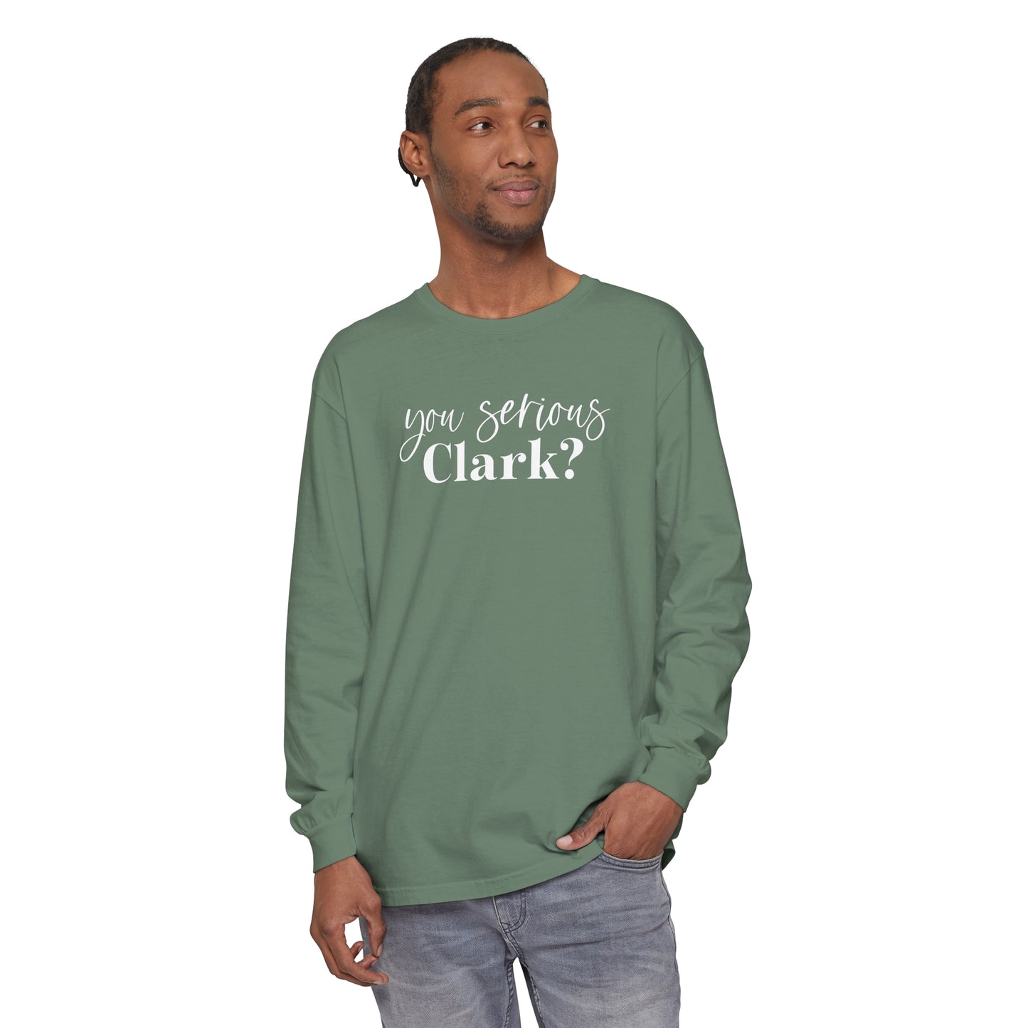 YOU SERIOUS, CLARK? LONG SLEEVE