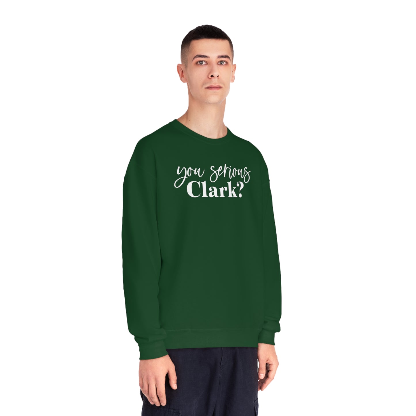 YOU SERIOUS, CLARK? CHRISTMAS CREWNECK