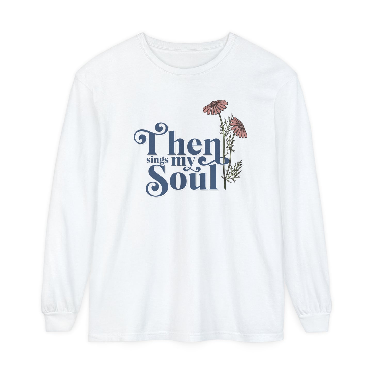 THEN SINGS MY SOUL LONG SLEEVE