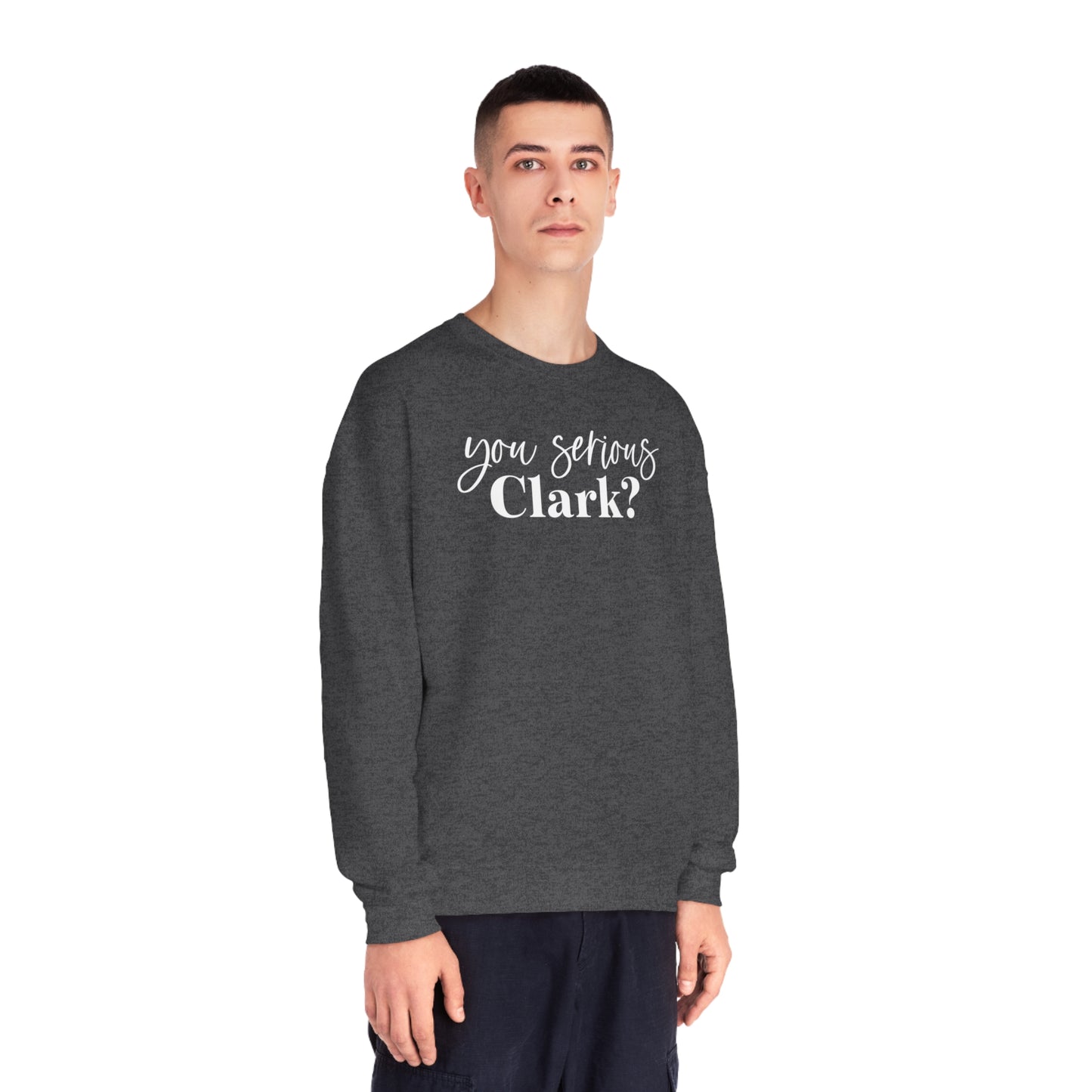 YOU SERIOUS, CLARK? CHRISTMAS CREWNECK
