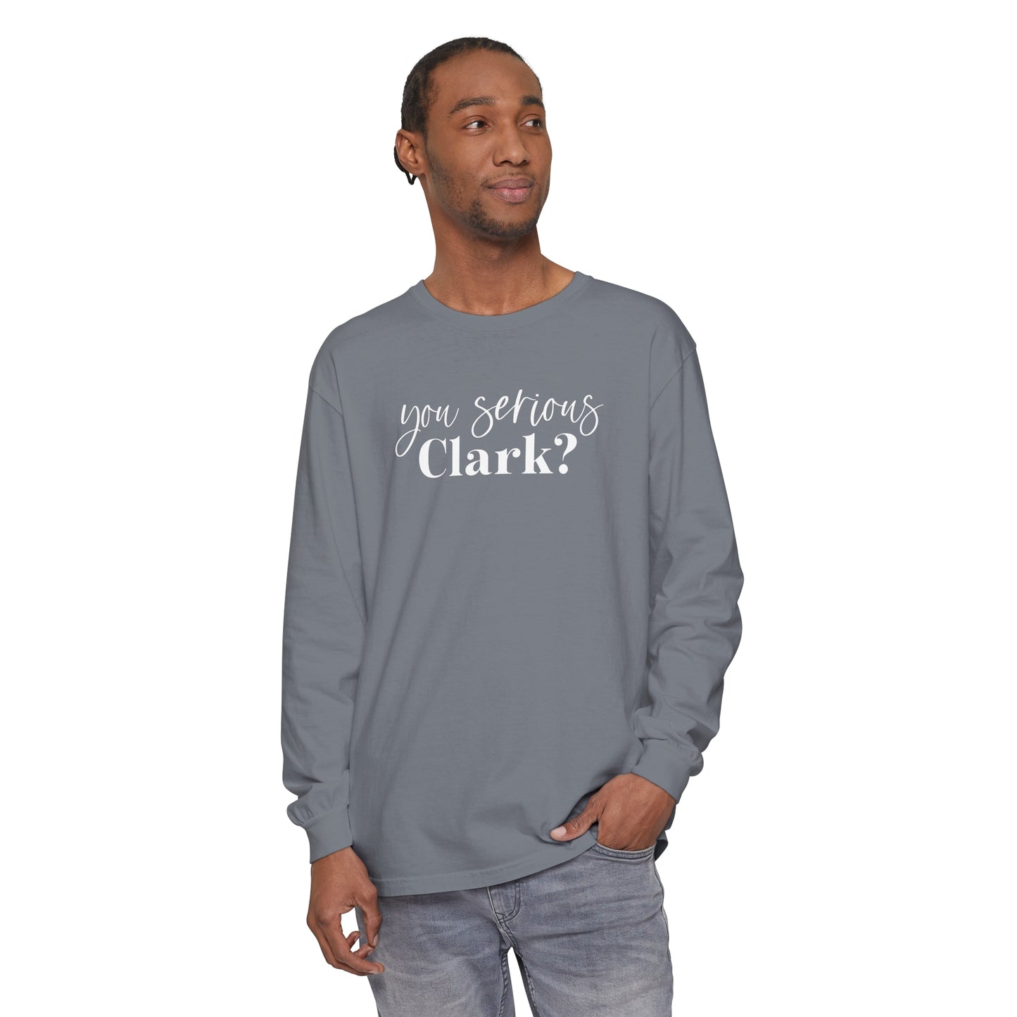 YOU SERIOUS, CLARK? LONG SLEEVE