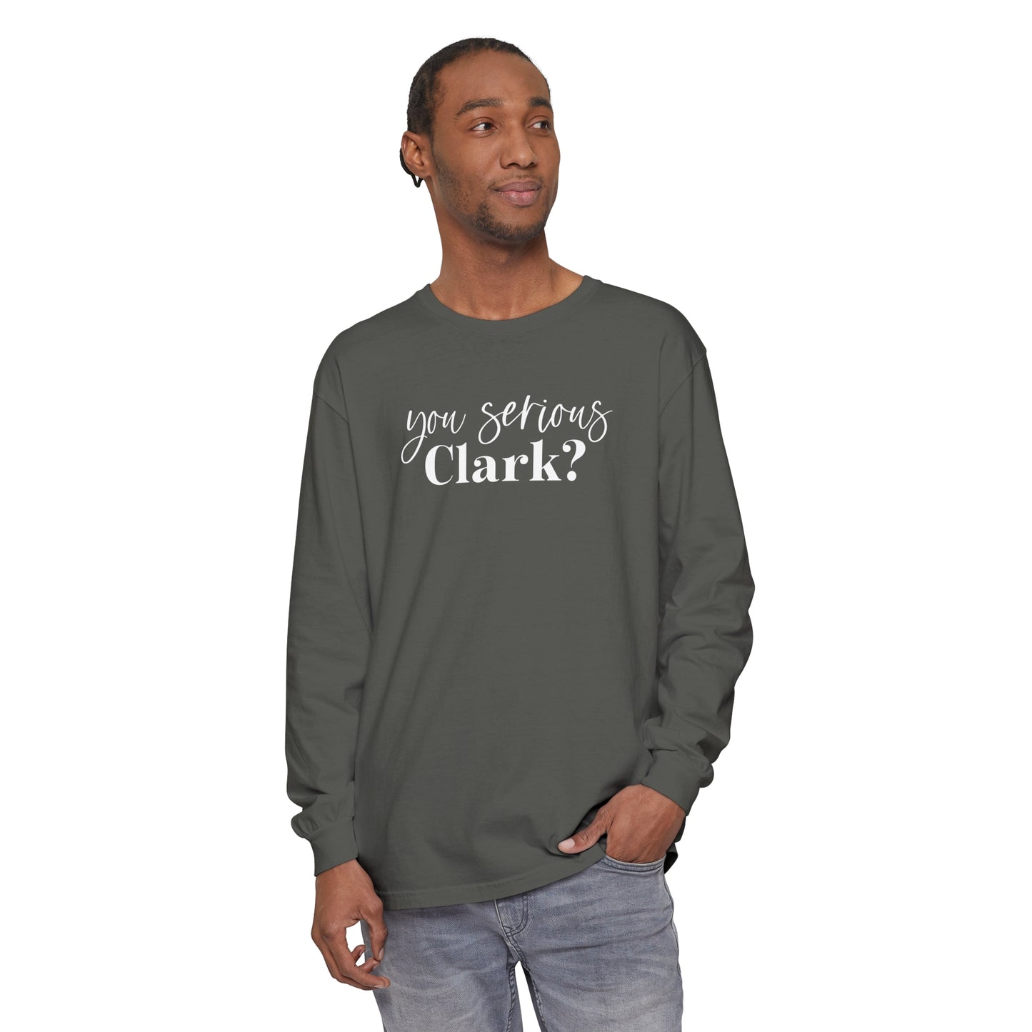 YOU SERIOUS, CLARK? LONG SLEEVE