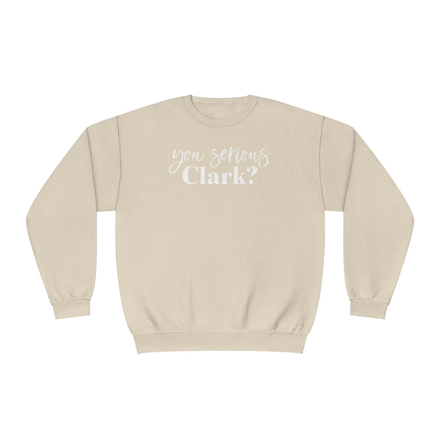 YOU SERIOUS, CLARK? CHRISTMAS CREWNECK