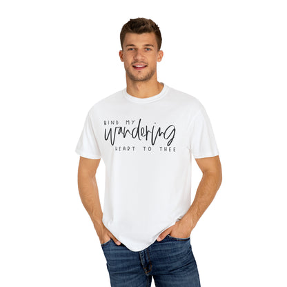 BIND MY WANDERING HEART TO THEE T-SHIRT