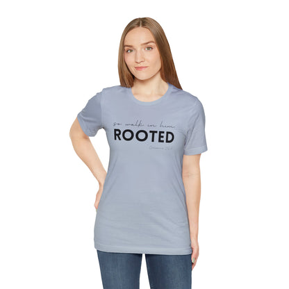 SO WALK IN HIM, ROOTED T-SHIRT