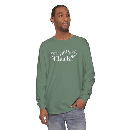YOU SERIOUS, CLARK? LONG SLEEVE
