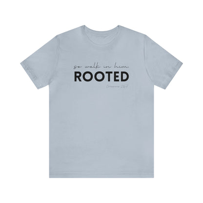 SO WALK IN HIM, ROOTED T-SHIRT