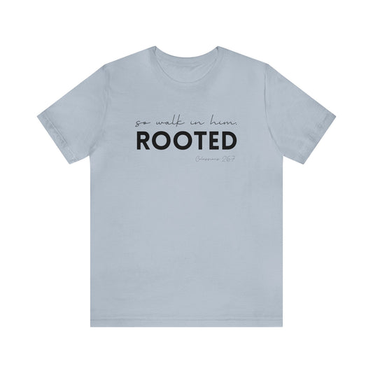 SO WALK IN HIM, ROOTED T-SHIRT