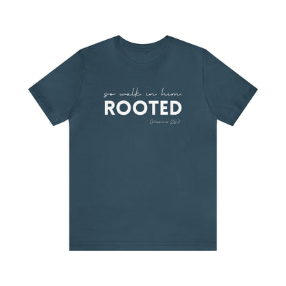 SO WALK IN HIM, ROOTED T-SHIRT