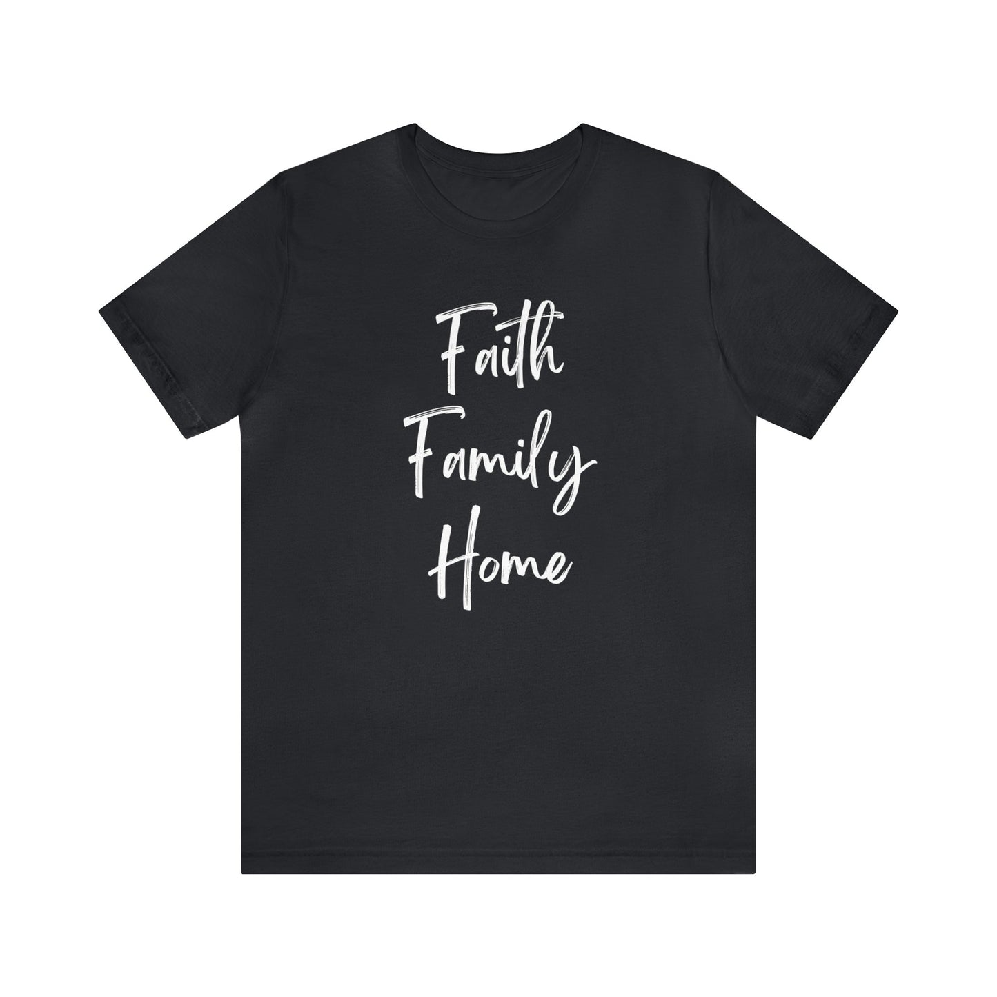 FAITH FAMILY HOME T-SHIRT