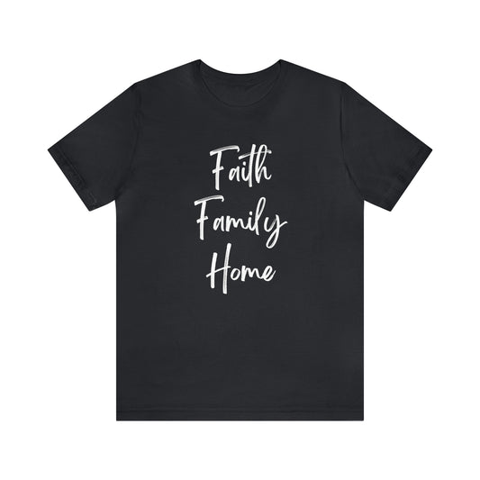 FAITH FAMILY HOME T-SHIRT