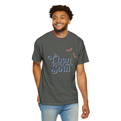 THEN SINGS MY SOUL T-SHIRT