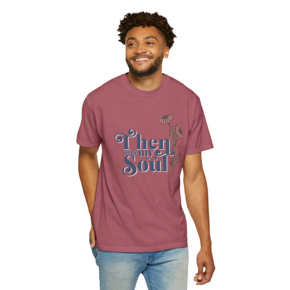 THEN SINGS MY SOUL T-SHIRT