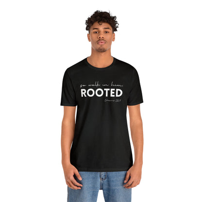 SO WALK IN HIM, ROOTED T-SHIRT