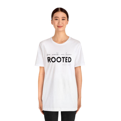 SO WALK IN HIM, ROOTED T-SHIRT