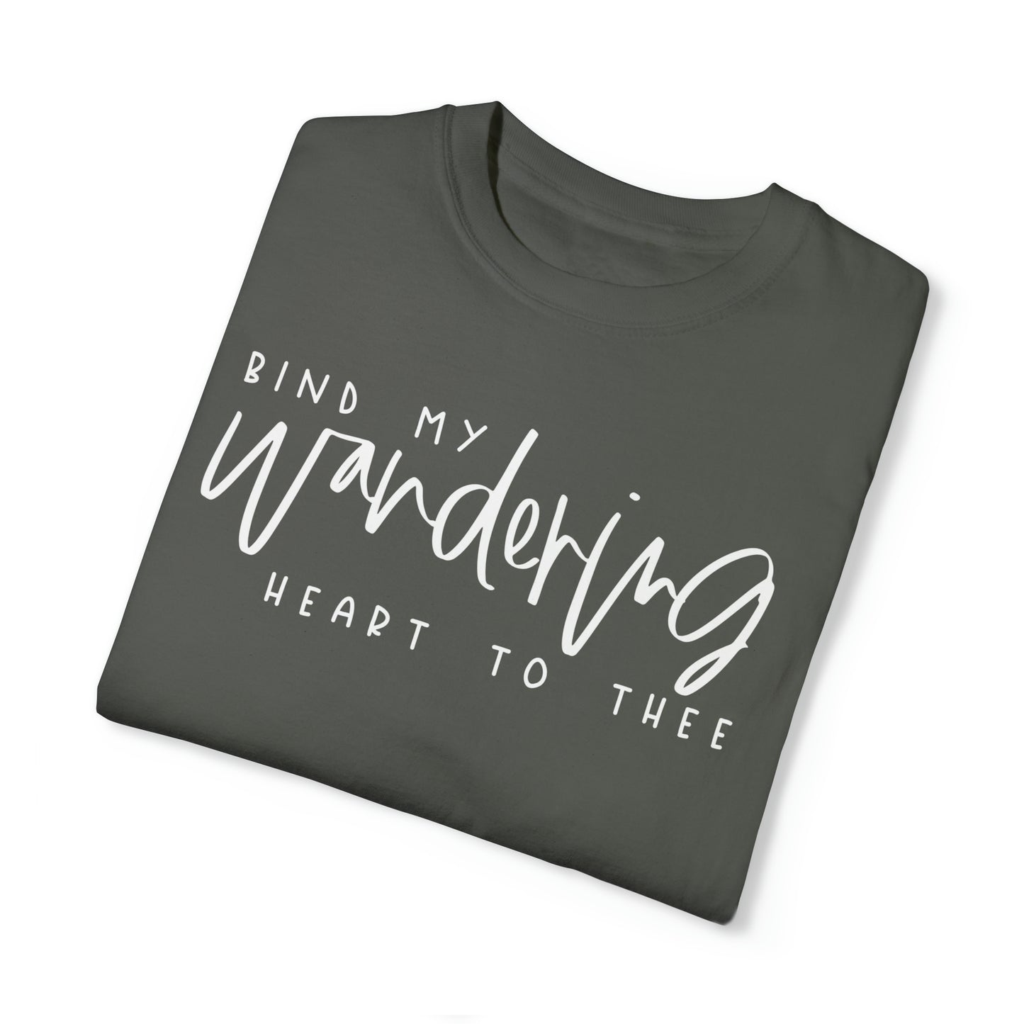 BIND MY WANDERING HEART TO THEE T-SHIRT