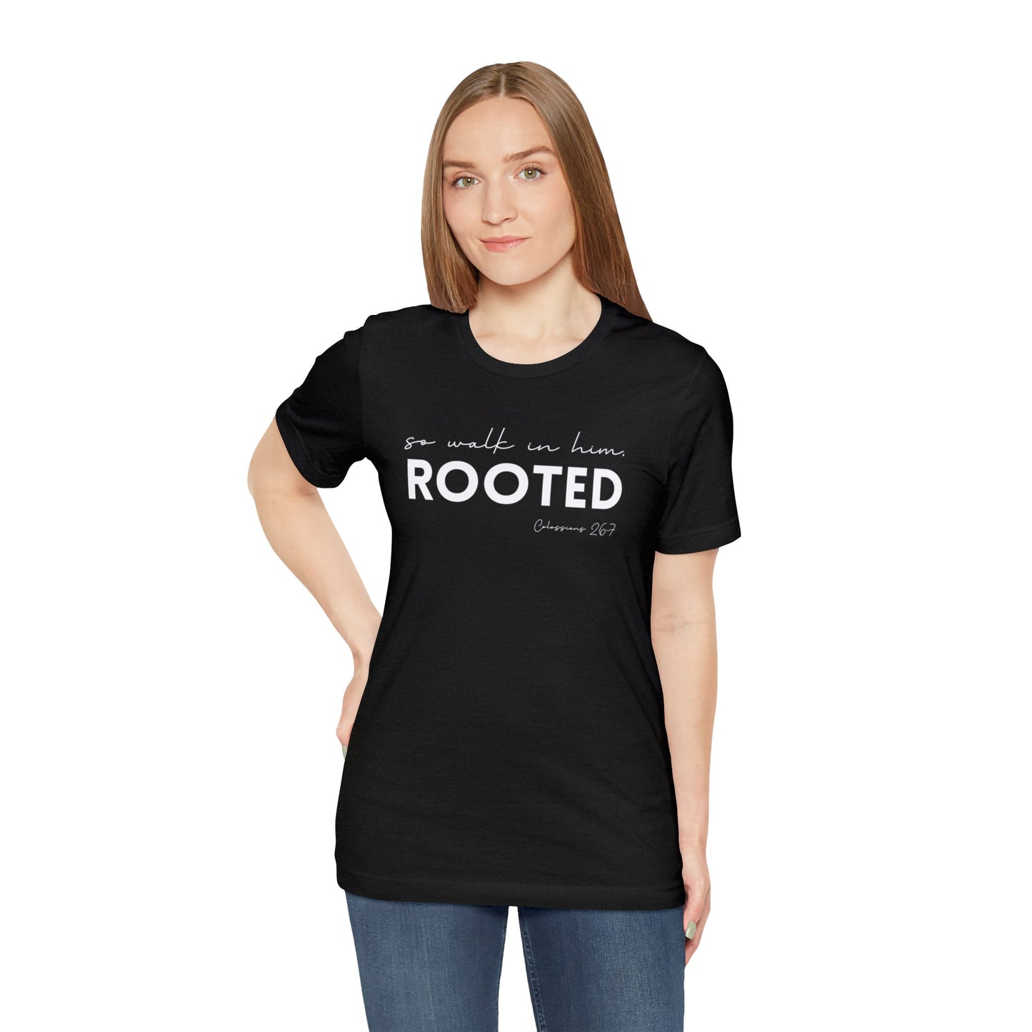 SO WALK IN HIM, ROOTED T-SHIRT