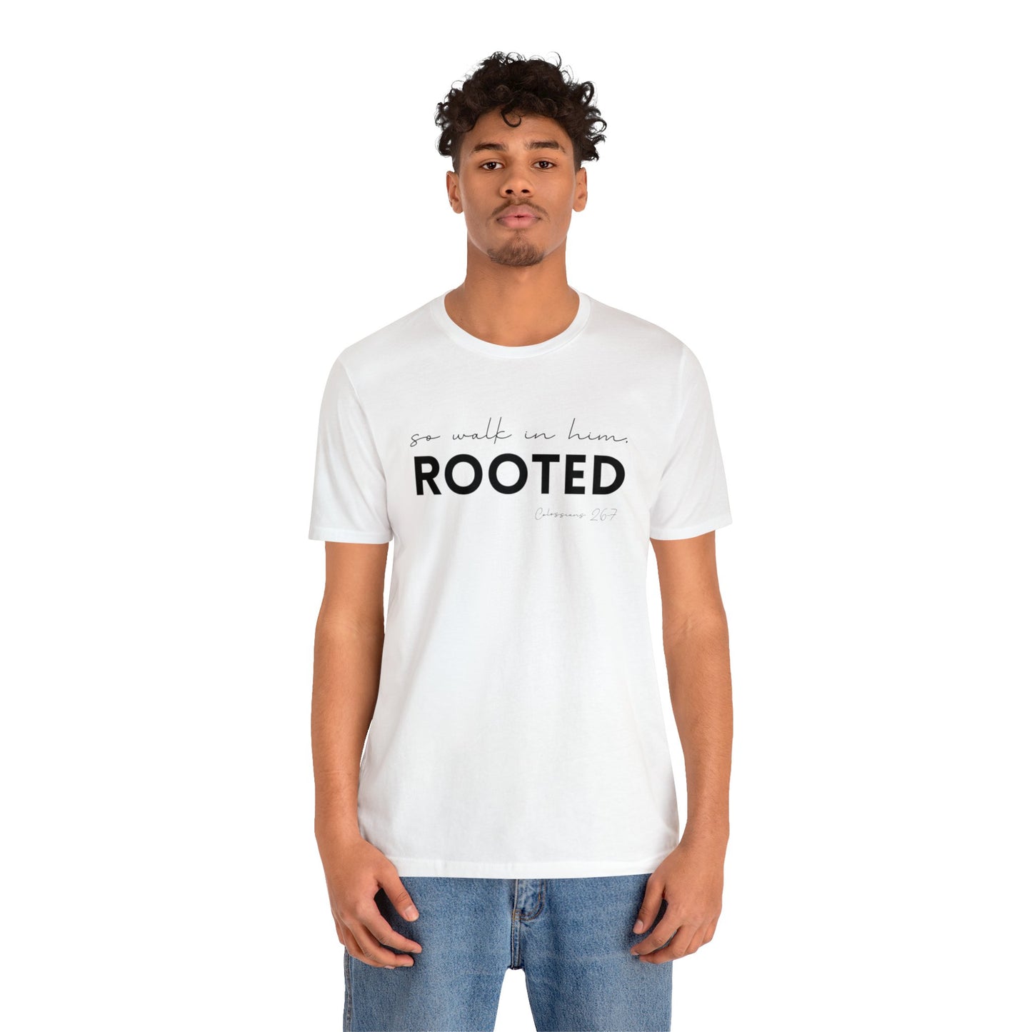 SO WALK IN HIM, ROOTED T-SHIRT