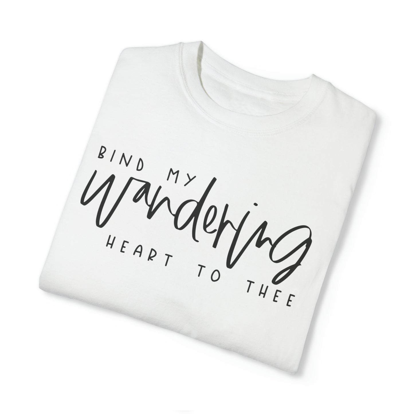 BIND MY WANDERING HEART TO THEE T-SHIRT