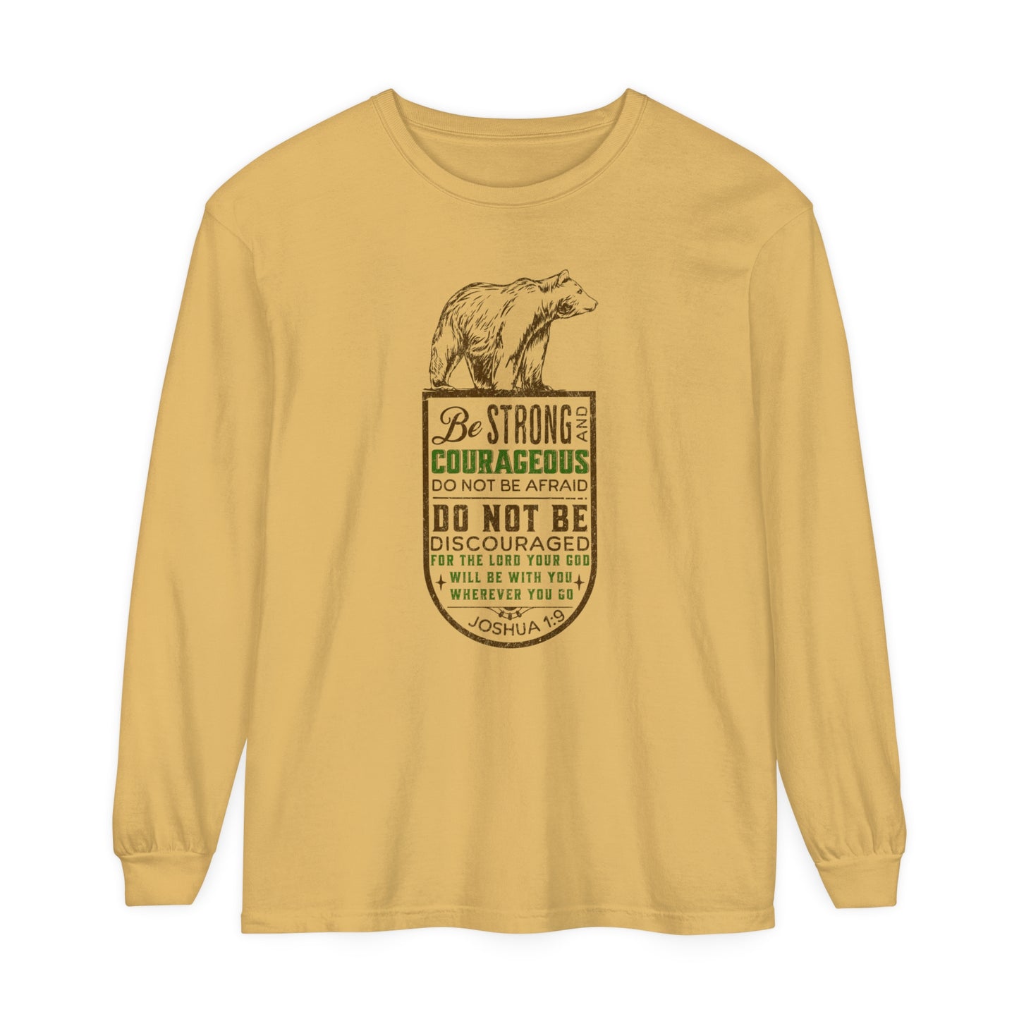 BE STRONG + COURAGEOUS LONG SLEEVE