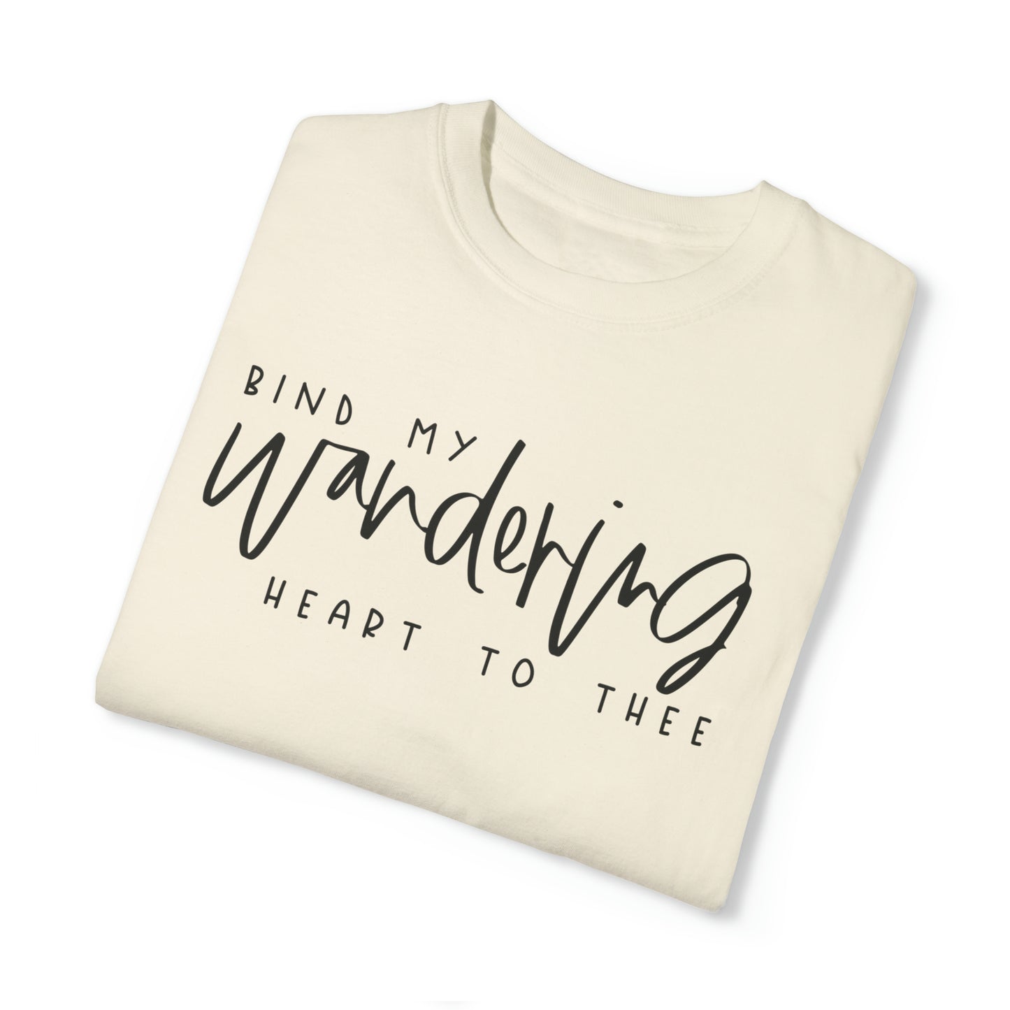 BIND MY WANDERING HEART TO THEE T-SHIRT