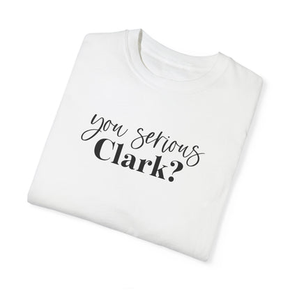 YOU SERIOUS, CLARK? CHRISTMAS T-SHIRT