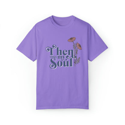 THEN SINGS MY SOUL T-SHIRT