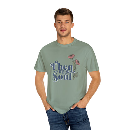 THEN SINGS MY SOUL T-SHIRT