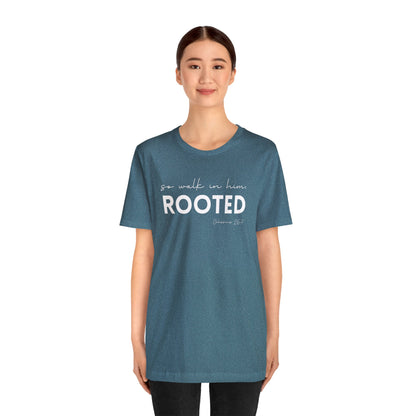 SO WALK IN HIM, ROOTED T-SHIRT