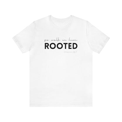 SO WALK IN HIM, ROOTED T-SHIRT