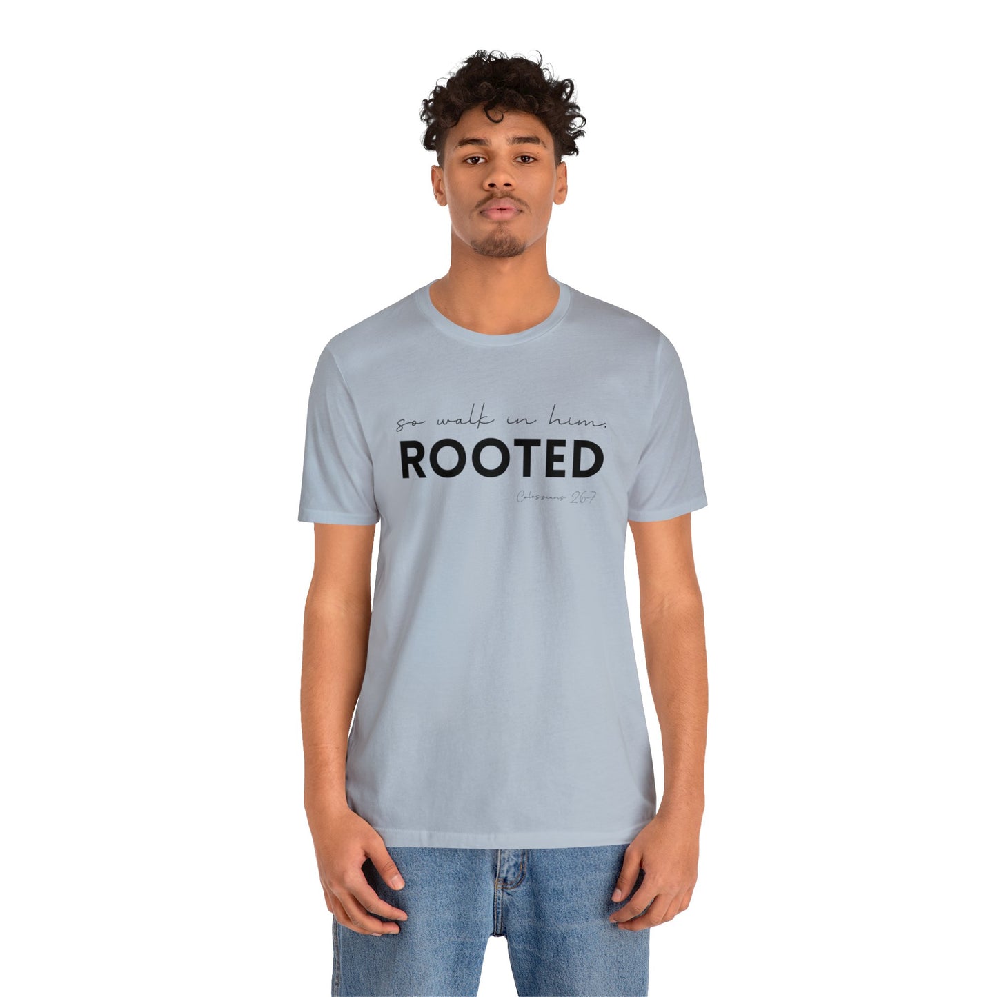 SO WALK IN HIM, ROOTED T-SHIRT