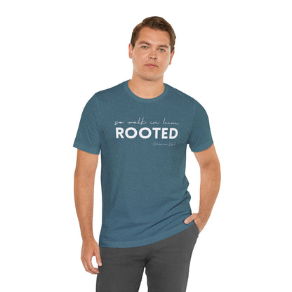 SO WALK IN HIM, ROOTED T-SHIRT