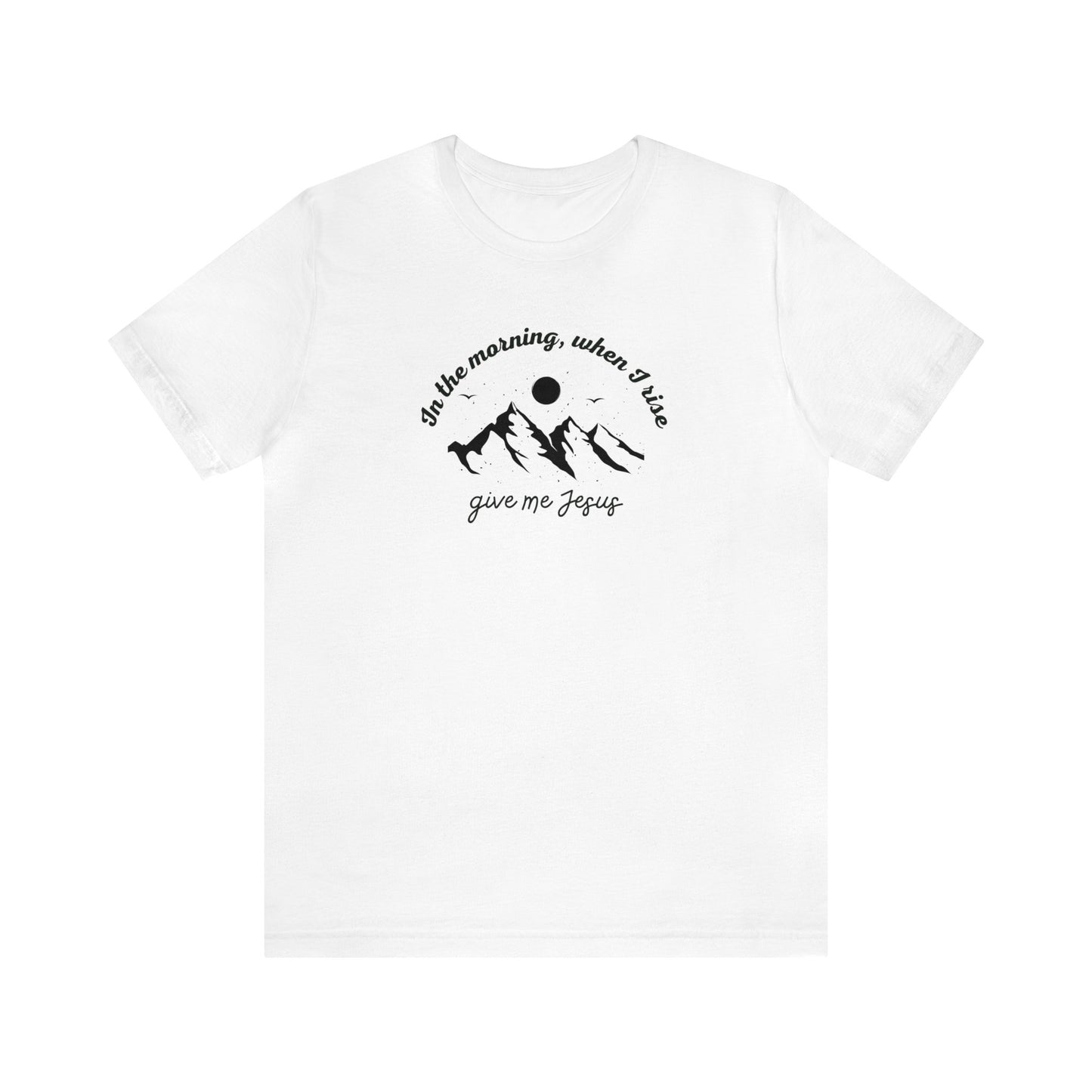 GIVE ME JESUS T-SHIRT