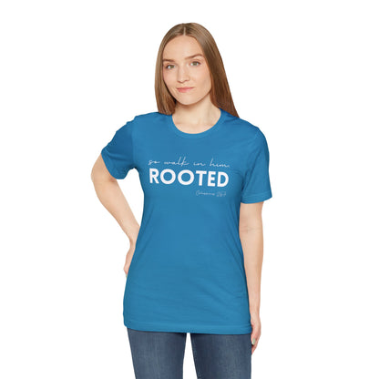 SO WALK IN HIM, ROOTED T-SHIRT