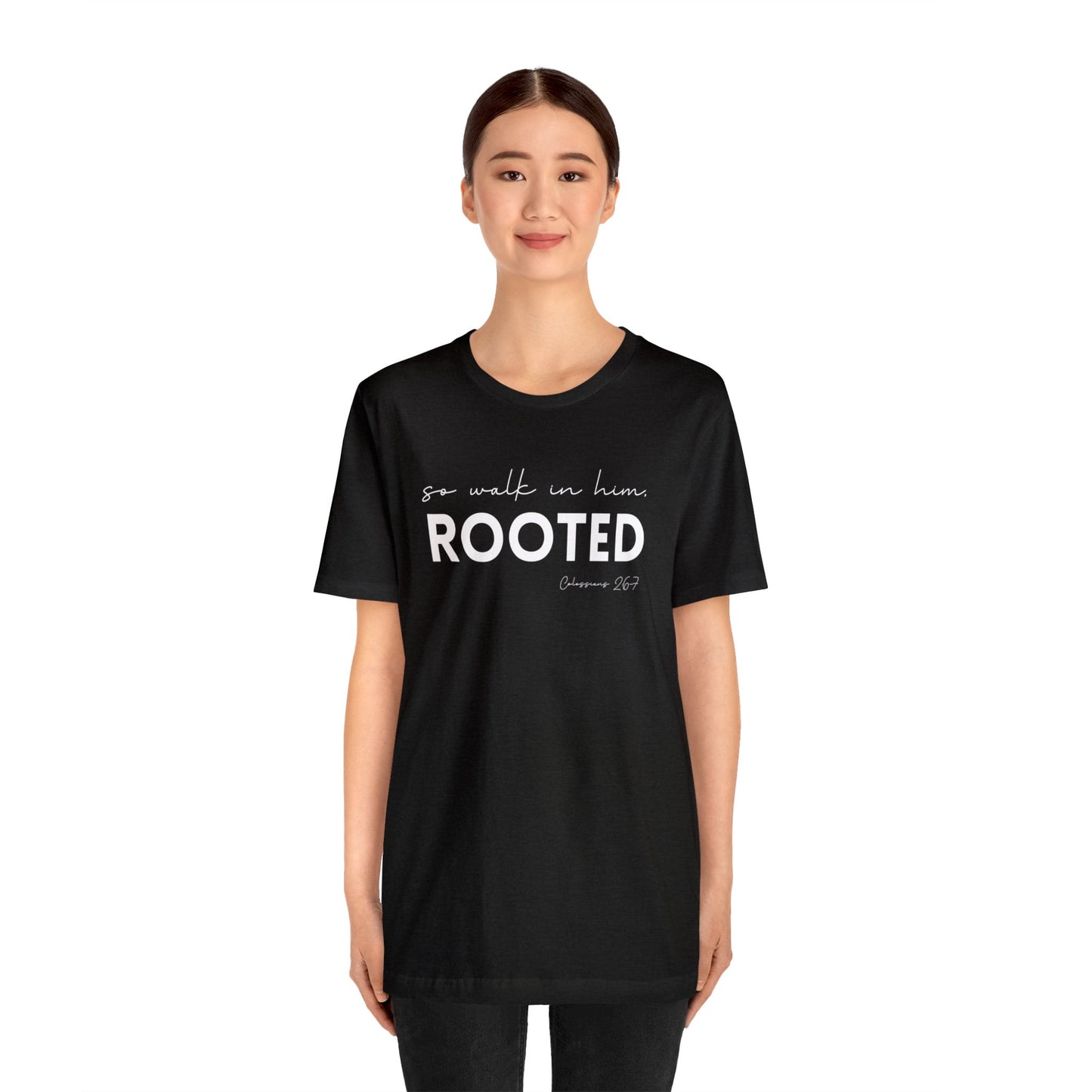 SO WALK IN HIM, ROOTED T-SHIRT