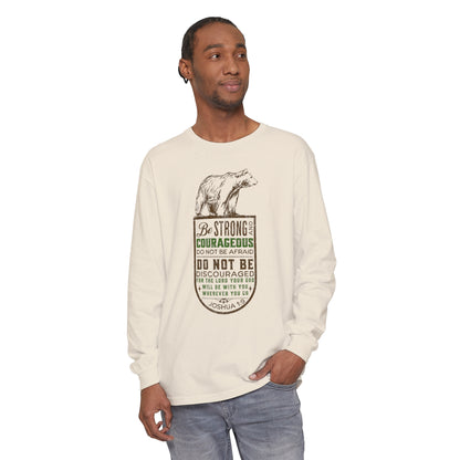 BE STRONG + COURAGEOUS LONG SLEEVE