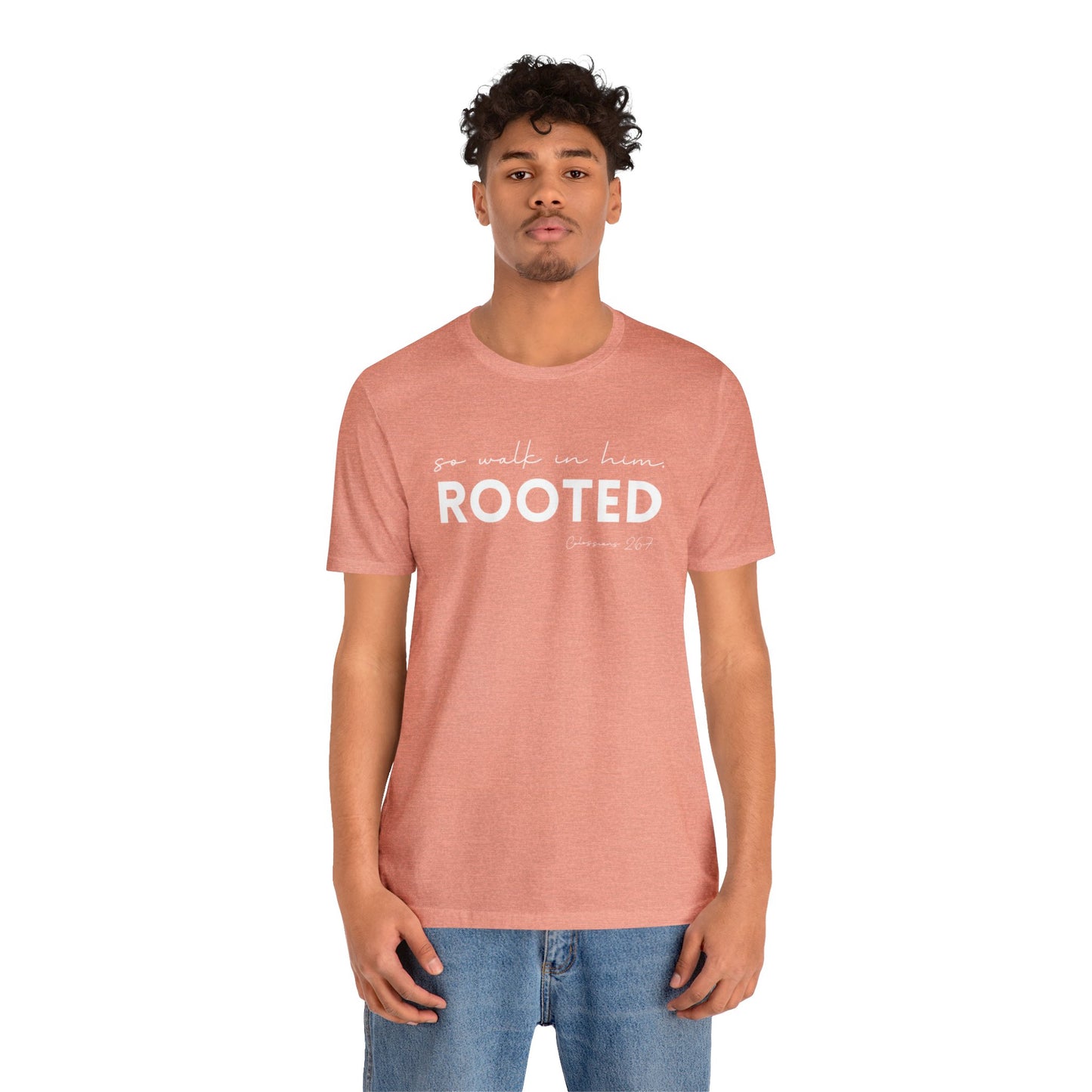 SO WALK IN HIM, ROOTED T-SHIRT