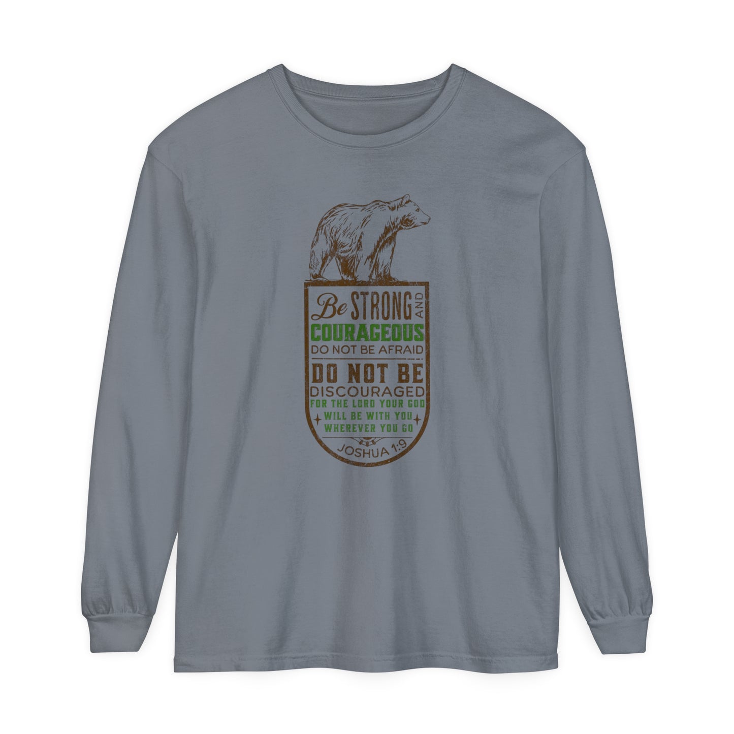 BE STRONG + COURAGEOUS LONG SLEEVE