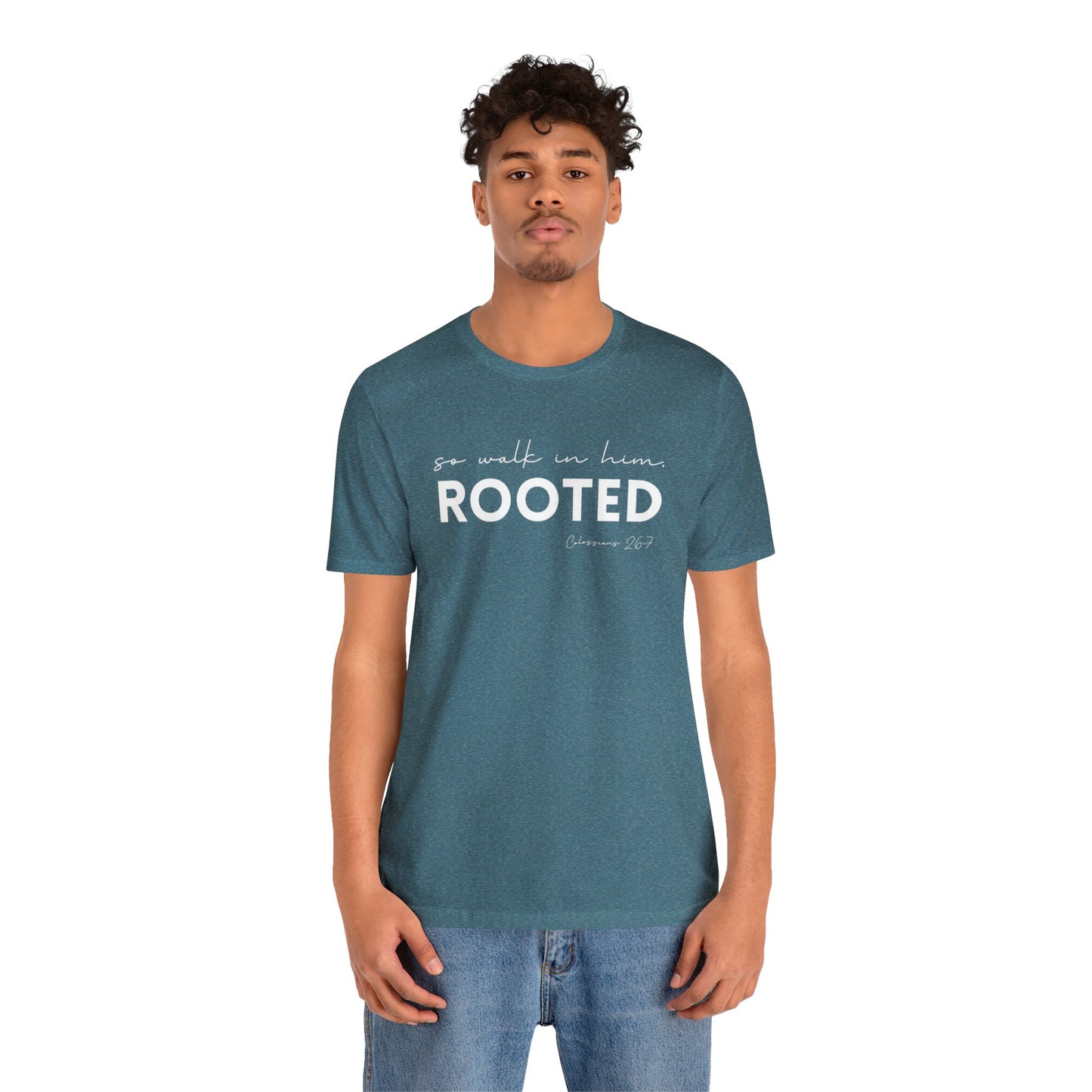 SO WALK IN HIM, ROOTED T-SHIRT