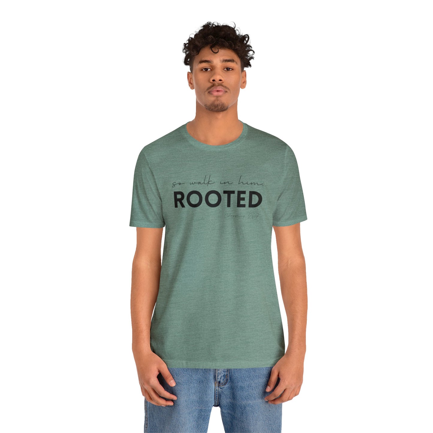 SO WALK IN HIM, ROOTED T-SHIRT