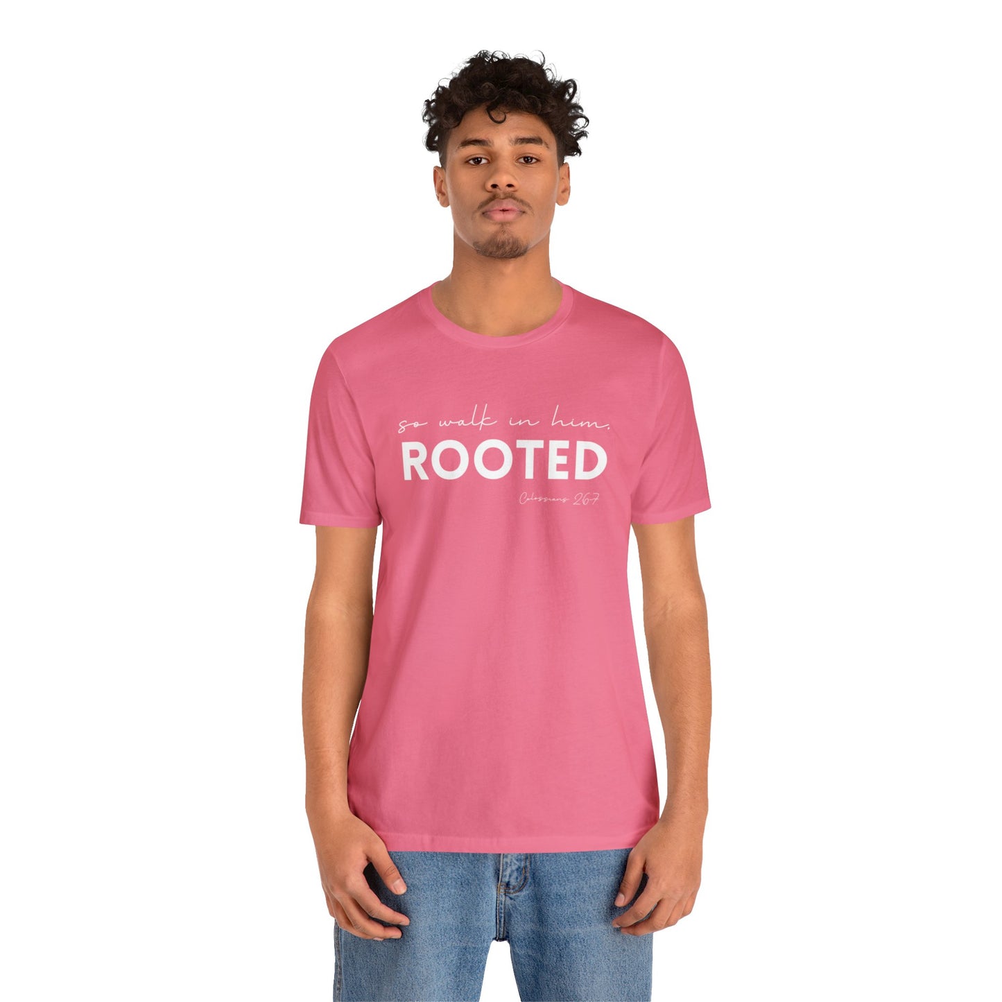 SO WALK IN HIM, ROOTED T-SHIRT