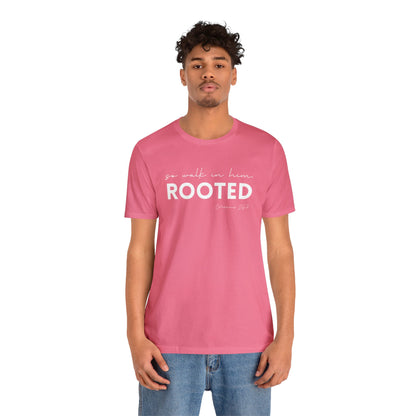 SO WALK IN HIM, ROOTED T-SHIRT