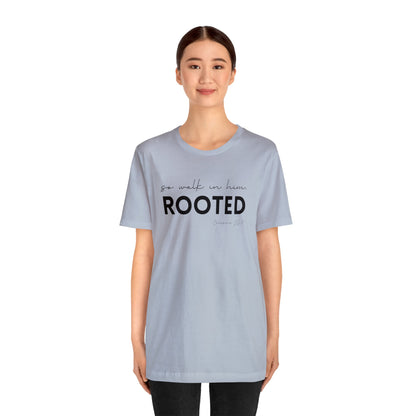 SO WALK IN HIM, ROOTED T-SHIRT