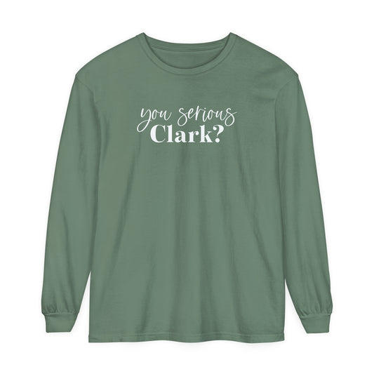 YOU SERIOUS, CLARK? LONG SLEEVE