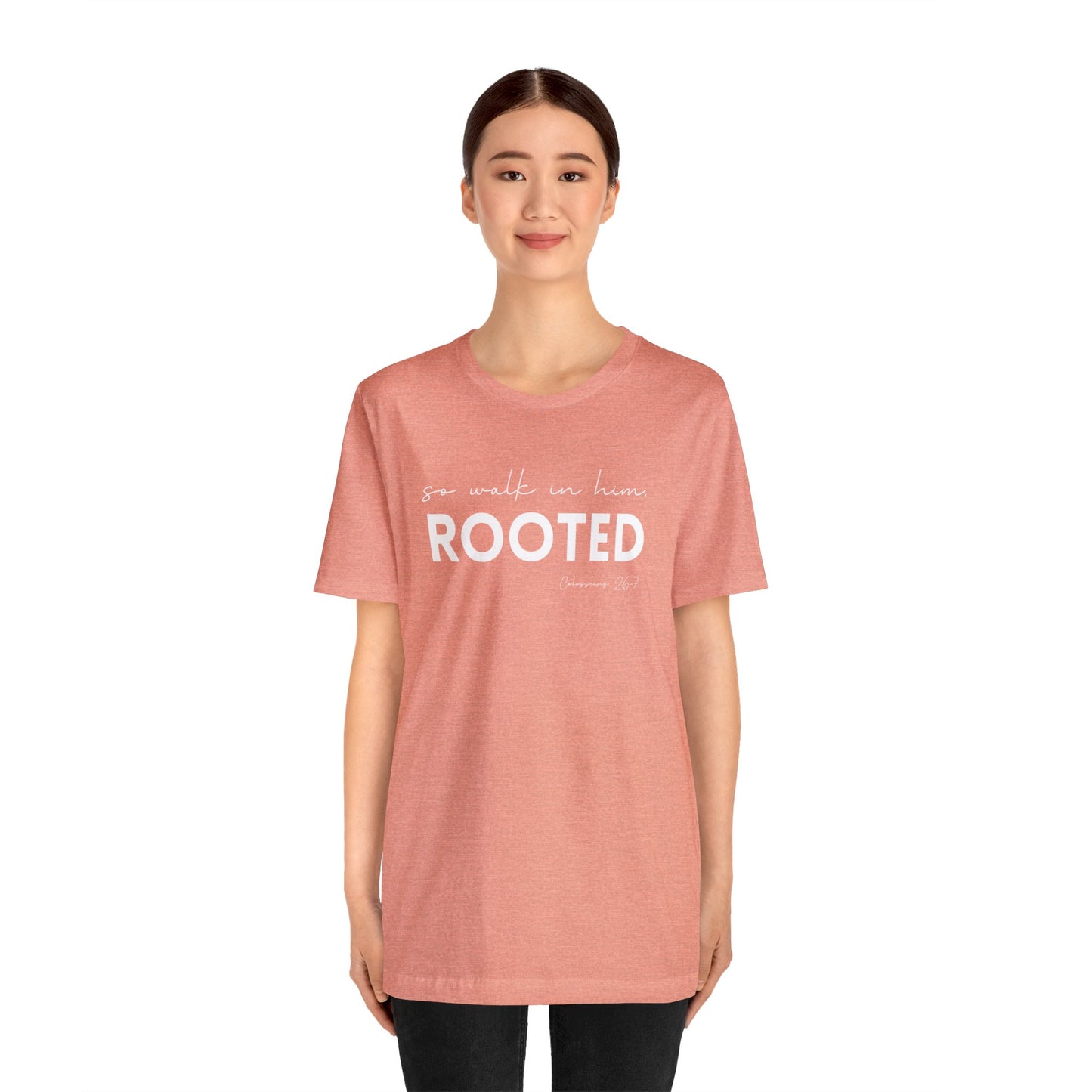 SO WALK IN HIM, ROOTED T-SHIRT