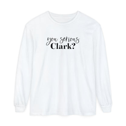 YOU SERIOUS, CLARK? LONG SLEEVE