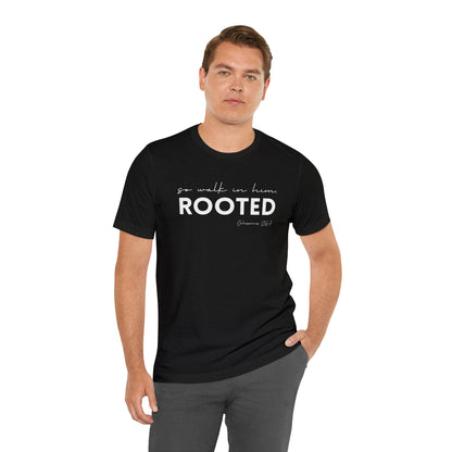 SO WALK IN HIM, ROOTED T-SHIRT