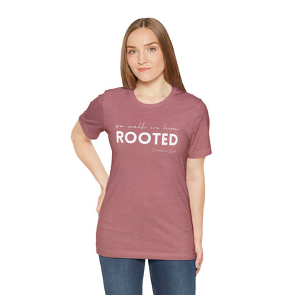 SO WALK IN HIM, ROOTED T-SHIRT